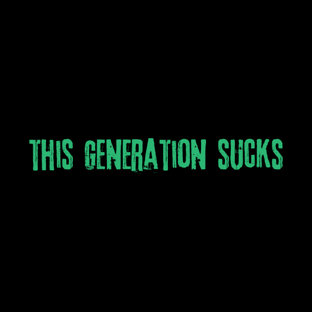 This Generation Sucks by Teewyld