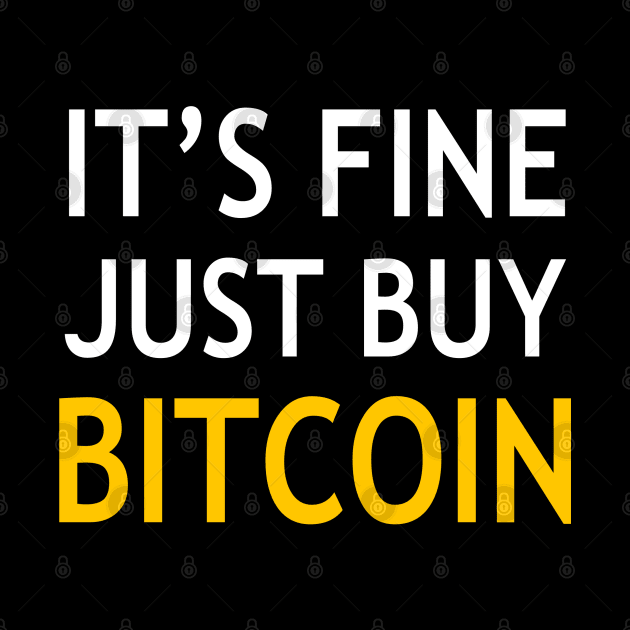 It’s fine just buy bitcoin by StickSicky