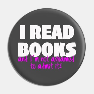 I READ BOOKS and I'm not ashamed to admit it! Pin