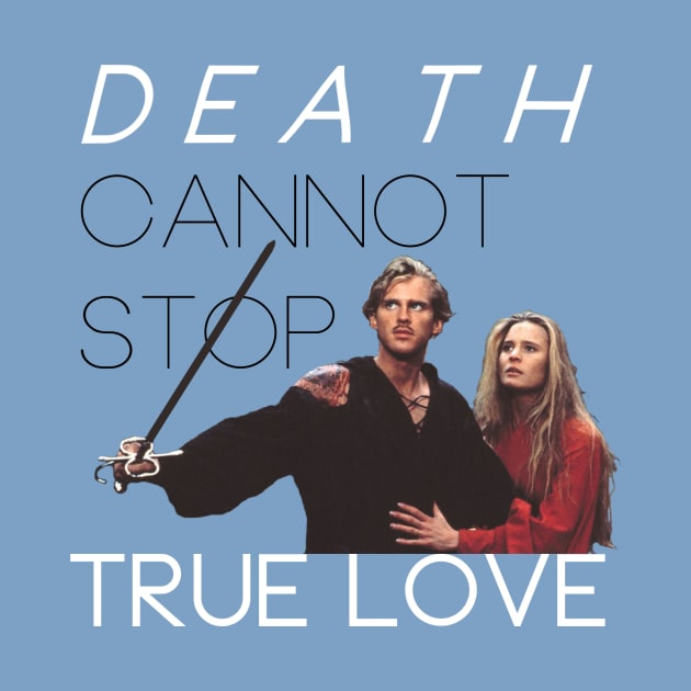 The Princess Bride: Death Cannot Stop True Love by OnceandFutureKing