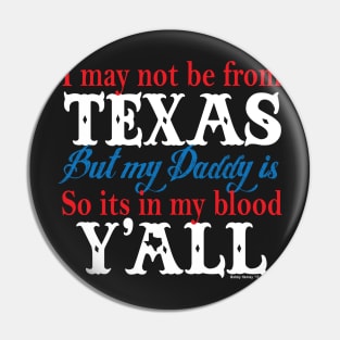 I may not be from Texas Pin