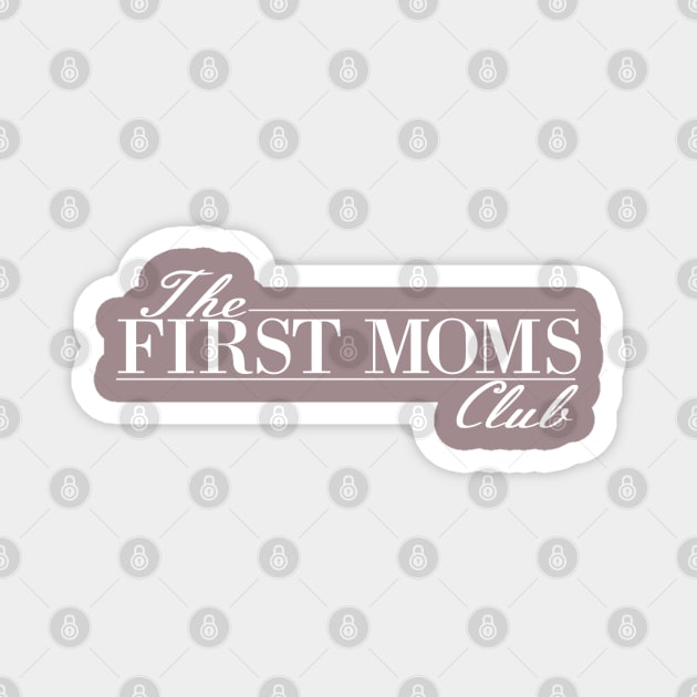 The First Moms Club Magnet by Rambling Cat