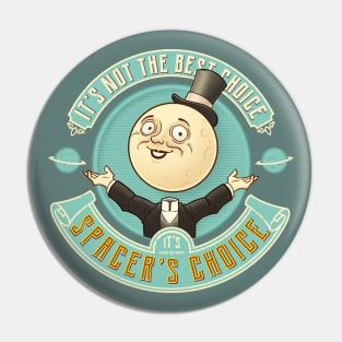 Spacer's Choice - Not the Best Choice - Retro Scifi Moon Man Pin