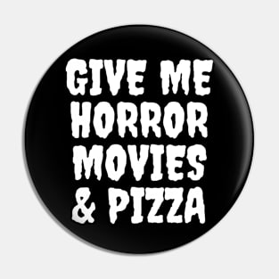 Give Me Horror Movies & Pizza Pin