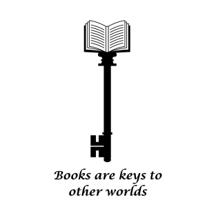 Books are keys to other worlds T-Shirt