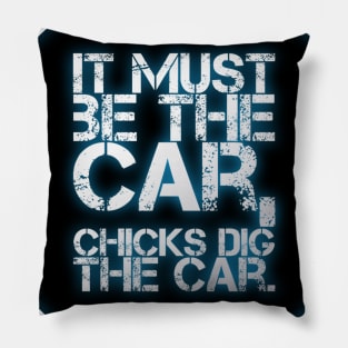 It Must Be The Car, Chicks Dig The Car Pillow