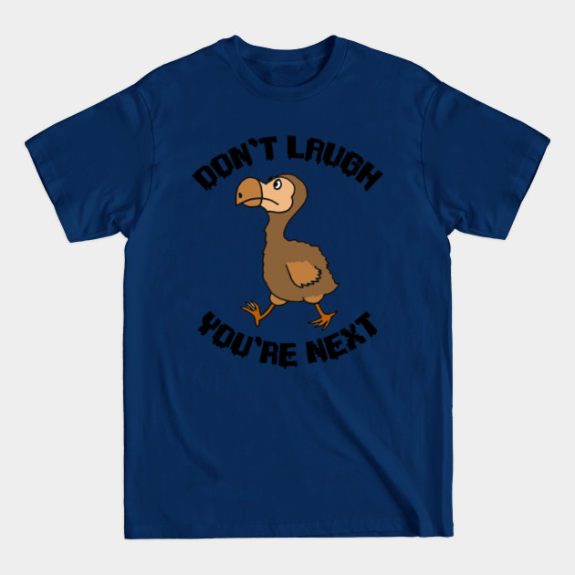 Discover Funny Dodo Bird Don't Laugh You're Next Cartoon - Dodo Bird - T-Shirt