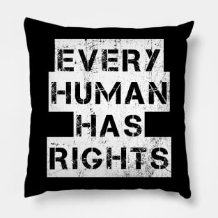 EVERY HUMAN HAS RIGHTS Political Protest Vintage Pillow