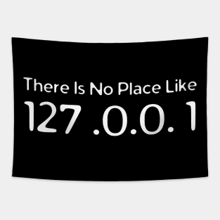 There Is No Place Like 127. 0 0. 1 Tapestry