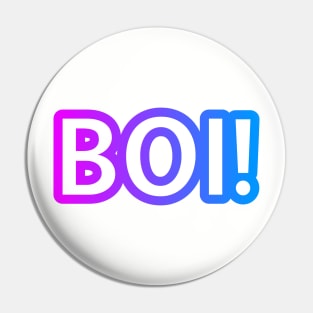 BOI! Pin