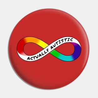 Actually Autistic - Rainbow Infinity Symbol for Neurodiversity Neurodivergent Pride Asperger's Autism ASD Acceptance & Support Pin