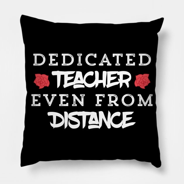 Dedicated Teacher Even From Distance Pillow by UnderDesign