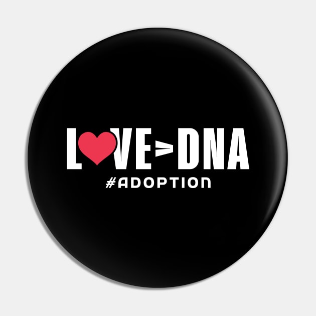 Love over DNA - Adoption Day Pin by Peco-Designs