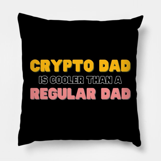 Crypto dad is cooler than a regular dad Pillow by Stock & Style