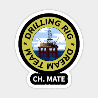 Oil & Gas Drilling Rig Dream Team Series - Chief Mate Magnet