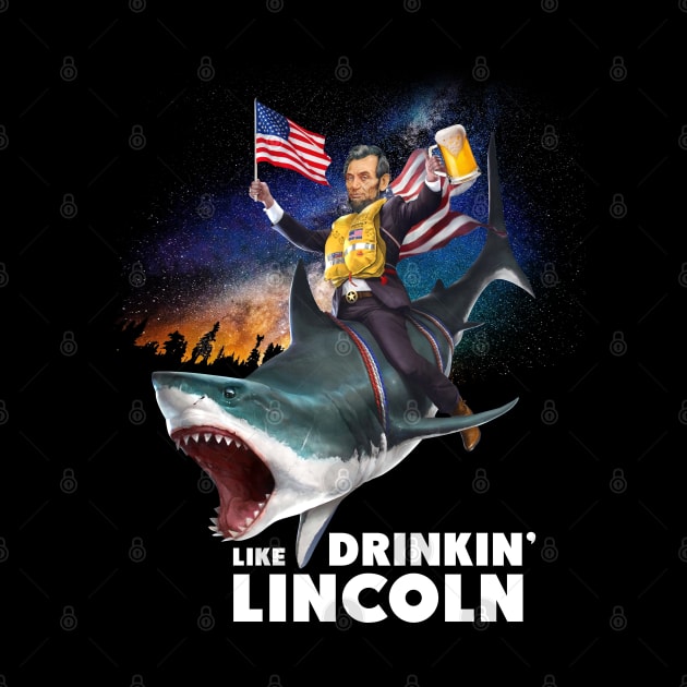 4th july t-shirt drinking like lincoln by chuhe86