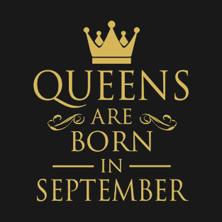 WOMEN BIRTHDAY QUEENS ARE BORN IN SEPTEMBER T-Shirt