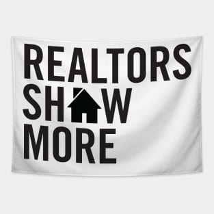 Realtors Show More T-Shirt Tapestry