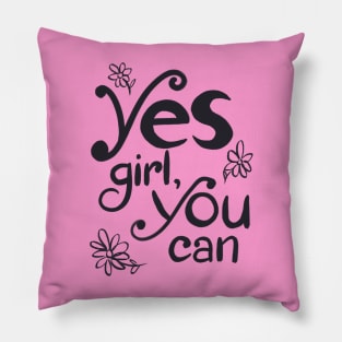 Yes Girl, You Can! Pillow