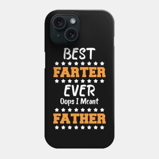 Best Farter Ever Oops I Meant Father Father's Day Phone Case