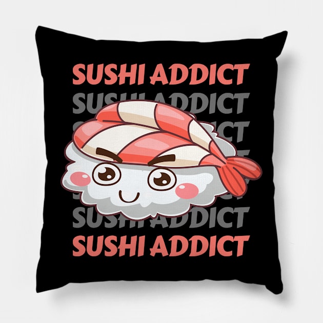 Sushi addict Cute Kawaii I love Sushi Life is better eating sushi ramen Chinese food addict Pillow by BoogieCreates