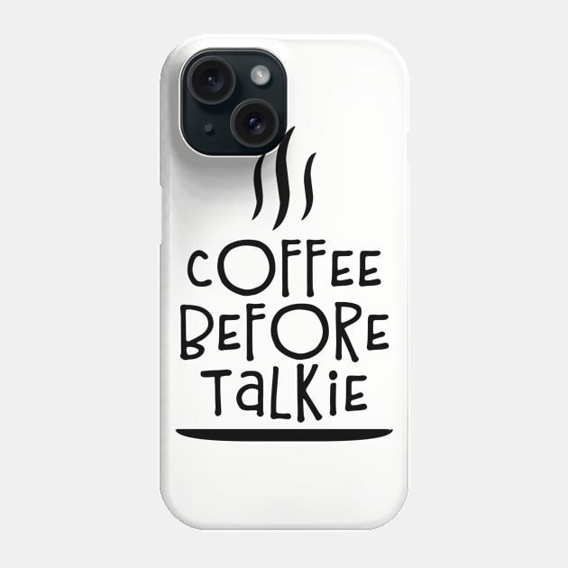 Coffee Before Talkie Phone Case by TheBlackCatprints