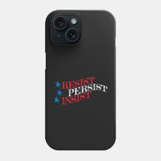 RESIST, PERSIST, INSIST Phone Case