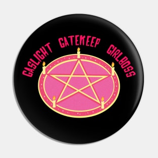 Gaslight Gatekeep Girlboss Pin