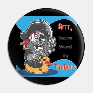 Arrr, someone shivered my timbers Pin