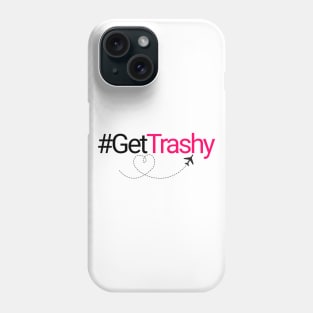 Hashtag Get Trashy Phone Case