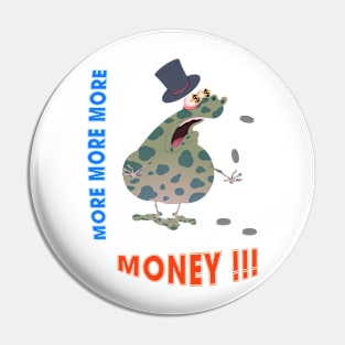 More more more Money !!! Pin