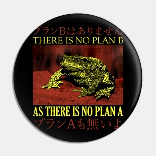 There is no Plan B Frog Pin