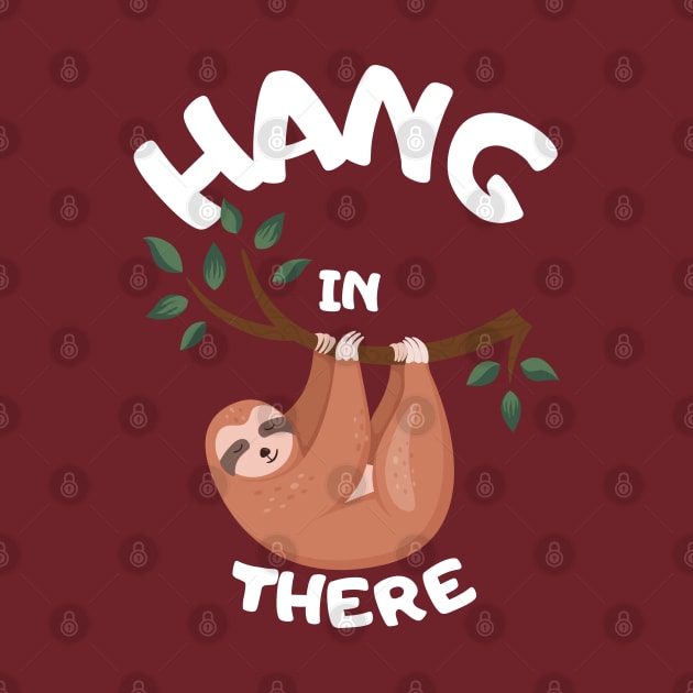 Hang In There Sloth T-Shirt by Marveloso