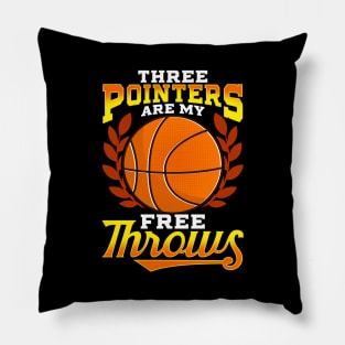 Funny Three Pointers Are My Free Throws Basketball Pillow