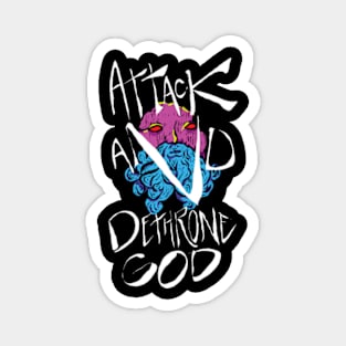 ATTACK AND DETHRONE GOD Magnet