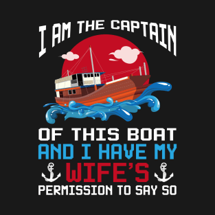 I Am The Captain Of This Boat Funny Boating Husband Gift T-Shirt