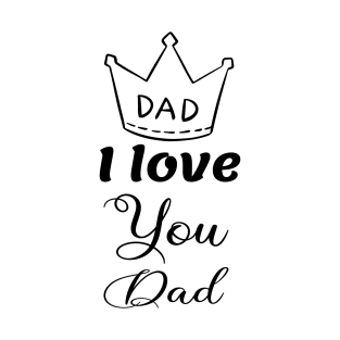 I love you dad T-Shirt