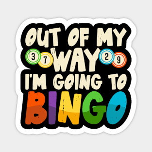 Out Of My Way I'm Going To Bingo  T shirt For Women Magnet