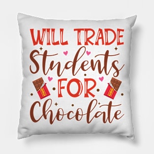 Will Trade Students For Chocolate Teacher Valentines Day Pillow