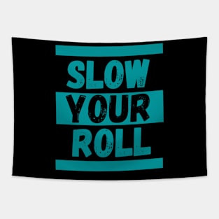 Slow Your Roll Tapestry