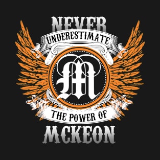 Mckeon Name Shirt Never Underestimate The Power Of Mckeon T-Shirt