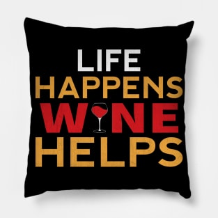 Life Happens Wine Helps Funny Wine Gift Pillow