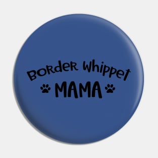 Border Whippet Mama Pin