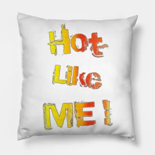 Hot, like you! Pillow