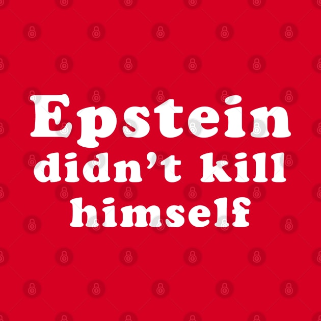 Epstein Didn't Kill Himself by Bingeprints