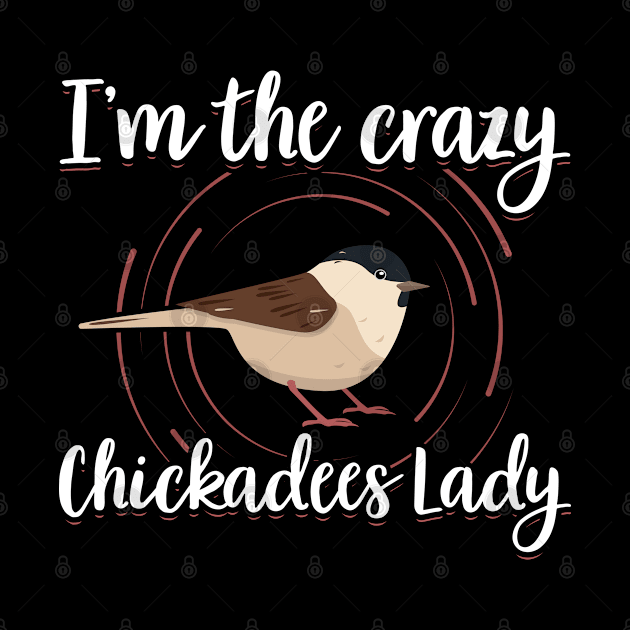 Chickadees Lady | Birdwatcher Birding Chickadee by Streetwear KKS