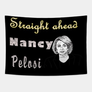 Straight ahead Nancy Pelosi Tapestry