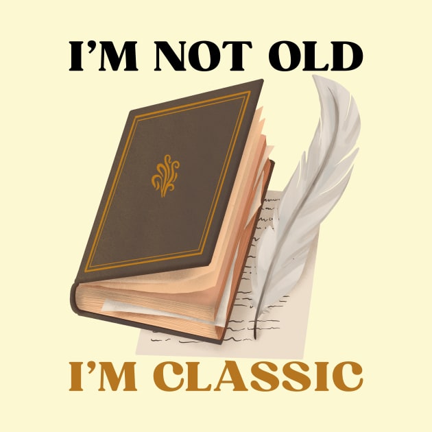 I'm Not Old I'm Classic - Vintage Father Gift by Haministic Harmony