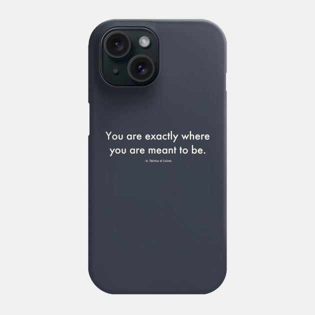 Where You Are Meant to Be Phone Case by The Commonplace