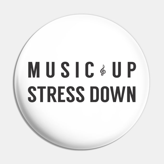 Music Up Stress Down Pin by cxtnd